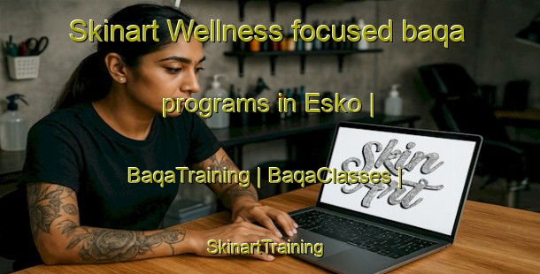 Skinart Wellness-focused baqa programs in Esko | BaqaTraining | BaqaClasses | SkinartTraining-United States